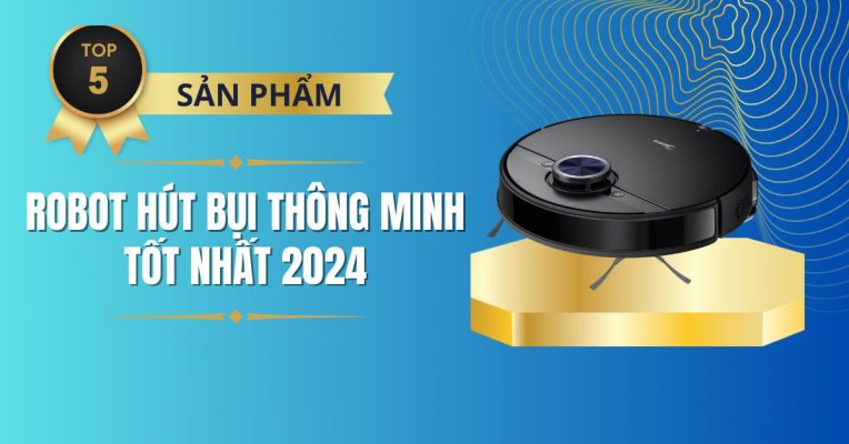 TOP 5 Robot hút bụi bán chạy 2024