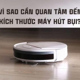 Vì sao cần quan tâm đến kích thước Robot hút bụi