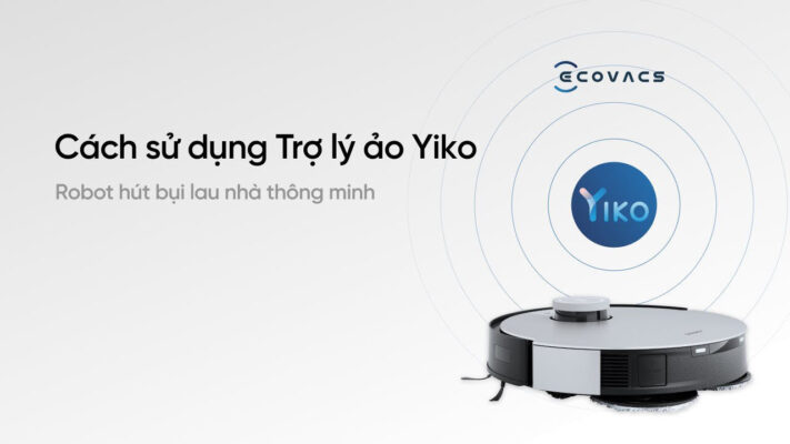 CÁCH ĐIỀU KHIỂN ROBOT HÚT BỤI ECOVACS QUA TRỢ LÝ YIKO