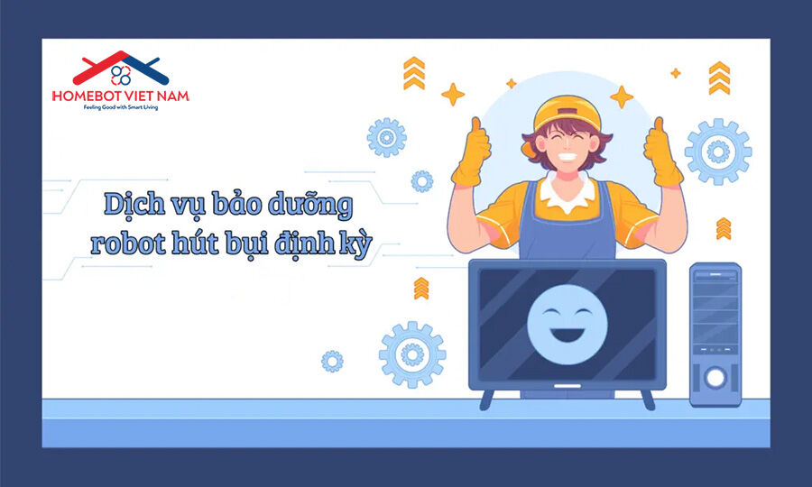 Bảo dưỡng, vệ sinh định kỳ Robot hút bụi