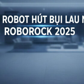 Top 5 Robot hút bụi Roborock 2025
