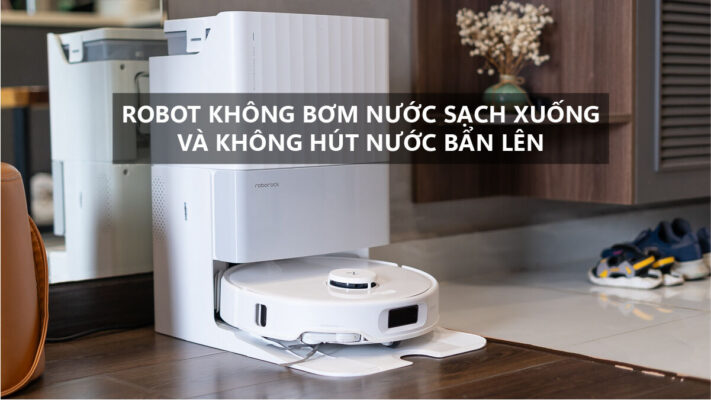 Robot không đưa nước sạch xuống và không hút nước bẩn lên