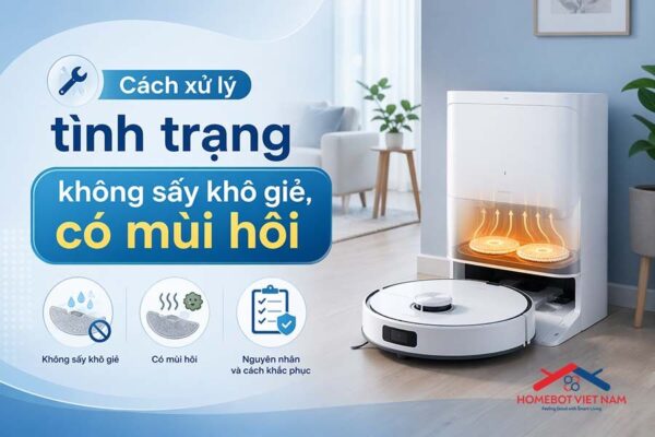 Robot hút bụi không sấy khô giẻ - Giẻ hôi mùi và cách xử lý triệt để