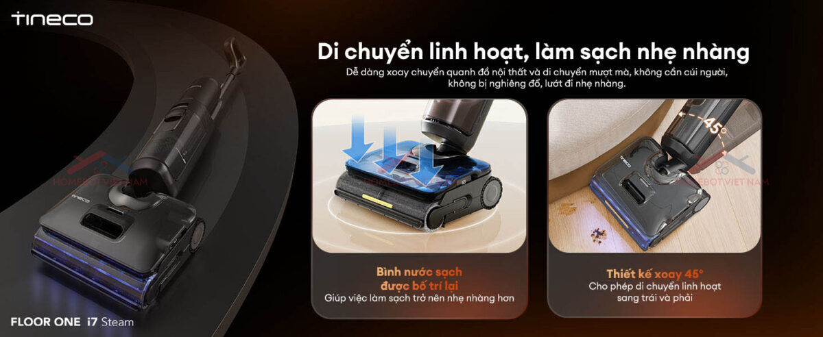 máy hút bụi thông minh Tineco FLOOR ONE i7 Steam di chuyển linh hoạt và lướt đi nhẹ nhàng trên mọi bề mặt sàn. 