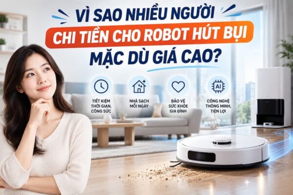 Vì sao nhiều người vẫn đầu từ vào robot hút bụi mặc dù giá cao.